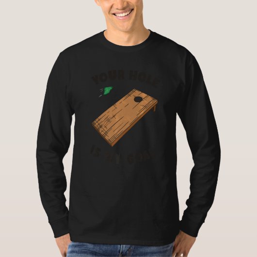 あなたの穴が私のゴール コーンホール Tシャツ (正面)