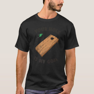 あなたの穴が私のゴール コーンホール Tシャツ
