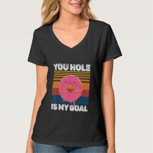 あなたの穴が私の目標 ドーナツの穴 Tシャツ (正面)