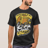 あなたの穴が私の目標 ローダー バックホー掘削機オペレーター Tシャツ (正面)