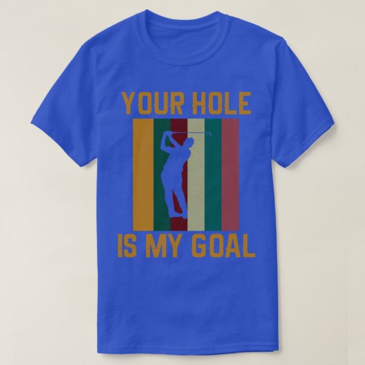 あなたの穴は私のゴールおもしろいゴルファーのゴルフ好きだ Tシャツ (デザイン正面)