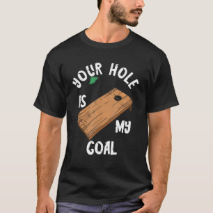 あなたの穴は私のゴールコーンホールボードスローゲーム Tシャツ