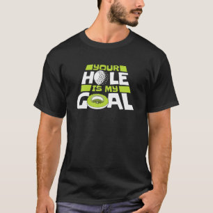 あなたの穴は私のゴール選手プロゴルファーのゴルフ脚である Tシャツ