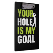 あなたの穴は私のゴール – ゴルフプレーヤーゴルフのユーモアP クリップボード (右)