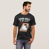 あなたの穴は私のゴールIコーンホールゲーム豆バッグ Tシャツ (正面フル)