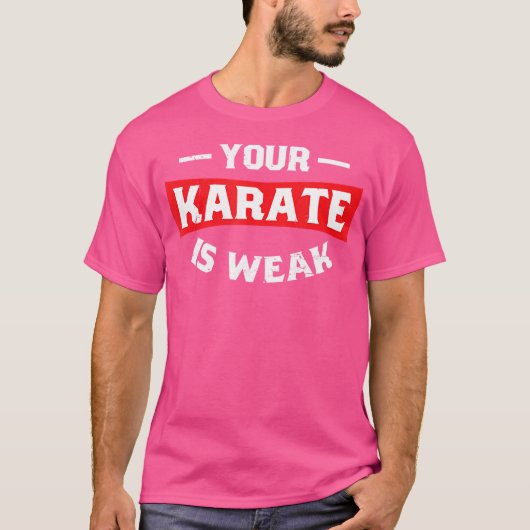 あなたの空手は弱い空手だ Tシャツ (正面)