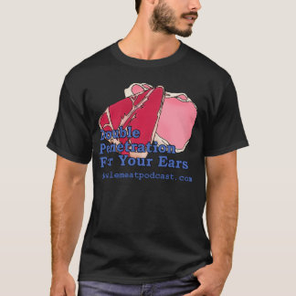 あなたの耳のための二重浸透 Tシャツ