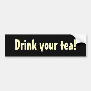 あなたの茶を飲んで下さい! バンパーステッカー