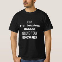 あなたの言い訳の陰に隠れた夢を見つける Tシャツ