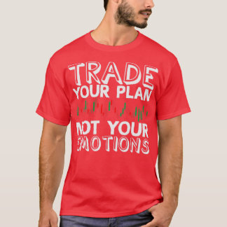 あなたの計画を取引ではなく、あなたの感情トレーダー取引 Tシャツ