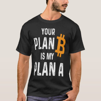 あなたの計画Bは私の計画A Bitcoin Holder Crypto Sa Tシャツ