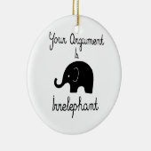 あなたの議論はIrrelephantです セラミックオーナメント (右)