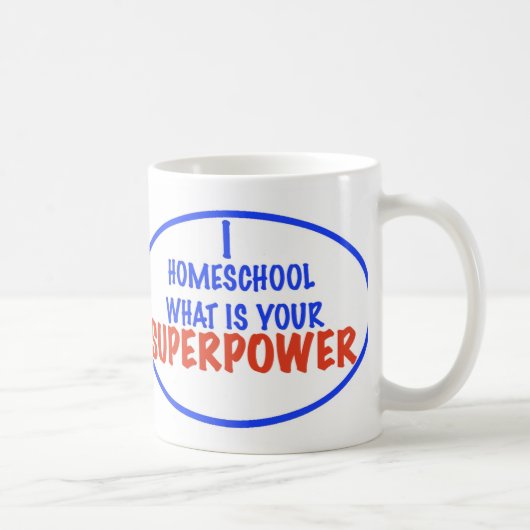 あなたの超出力はである何I Homeschool! コーヒーマグカップ (右)