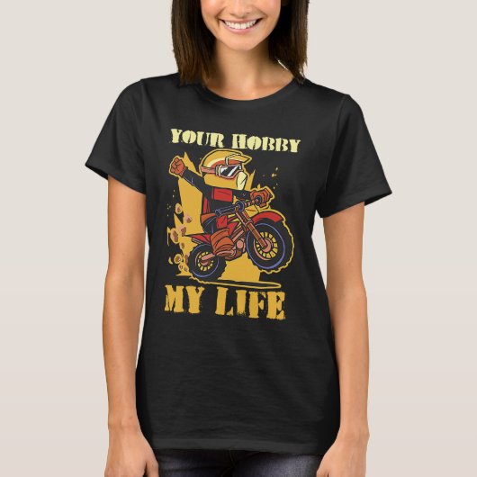 あなたの趣味 私の人生 エンデューロ モトクロス Tシャツ (正面)