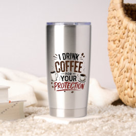 あなたの身を守るためにコーヒーを飲んでいます 保温保冷タンブラー
