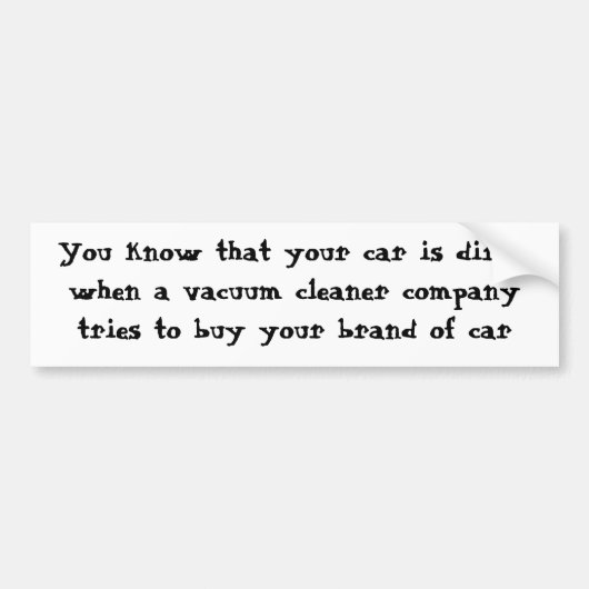 あなたの車が汚れているのは分かるが… バンパーステッカー (正面)