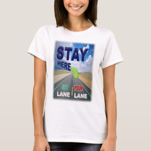 あなたの車線のTシャツの滞在 Tシャツ