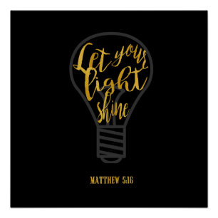 あなたの軽い輝やき、Matthewの5:16の黒および金ゴールド割り当てて下さい ポスター