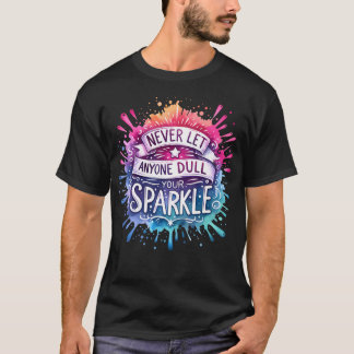 あなたの輝くインスピアティを誰も鈍らせなおもしろいい Tシャツ