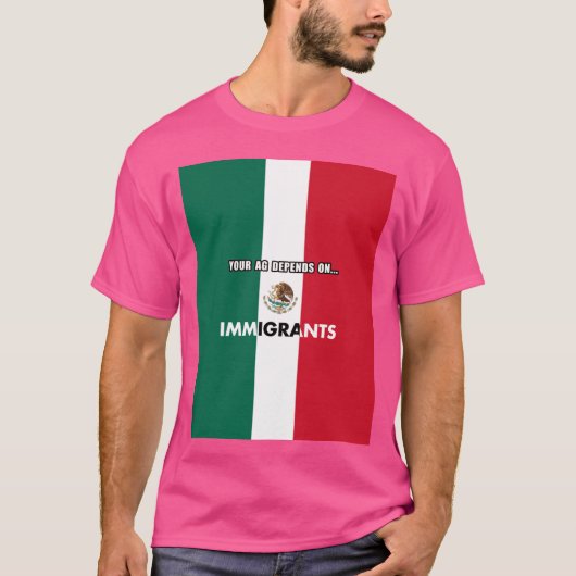 あなたの農業はカリフォルニアの移民に依存しています Tシャツ (正面)