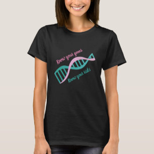 あなたの遺伝子を知って下さい、あなたの危険を知って下さい Tシャツ