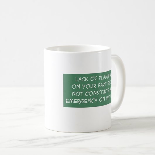 あなたの部分の計画の欠乏 コーヒーマグカップ (正面右)