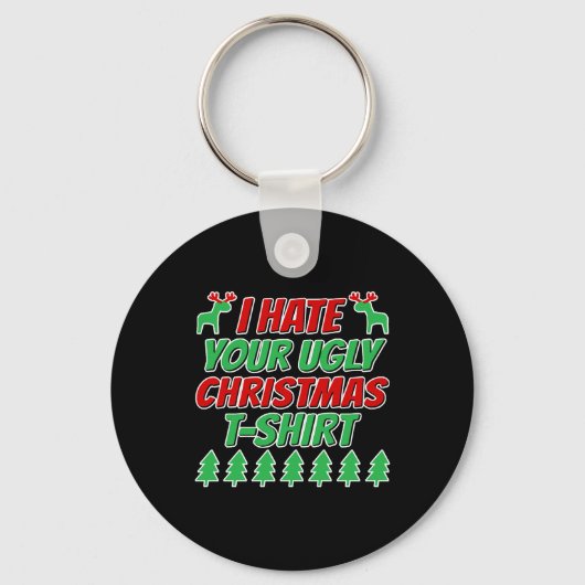 あなたの醜いクリスマスTシャツが嫌い キーホルダー (正面)