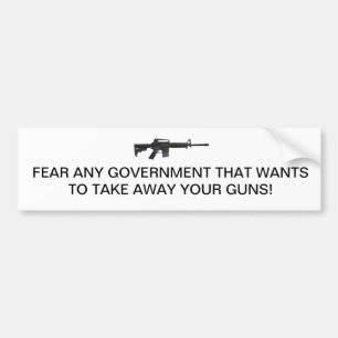 あなたの銃を取りたいと思う政府を恐れて下さい! バンパーステッカー