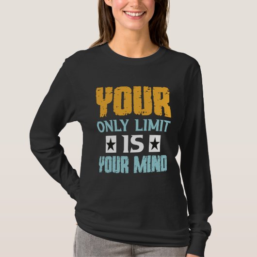 あなたの限界はあなたの心の中だけ 諦めないで 1 Tシャツ (正面)