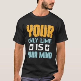 あなたの限界はあなたの心の中だけ 諦めないで 1 Tシャツ
