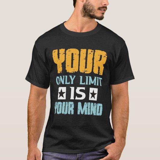 あなたの限界はあなたの心の中だけ 諦めないで 1 Tシャツ (正面)