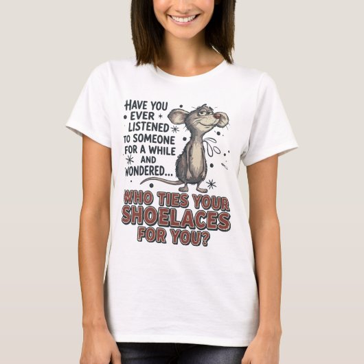 あなたの靴ひもを結ぶのは誰?面白いサルカスティックマウス・ミーム Tシャツ (正面)