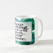 あなたの音楽が世界に必要なもの 書き続けよう コーヒーマグカップ (正面右)