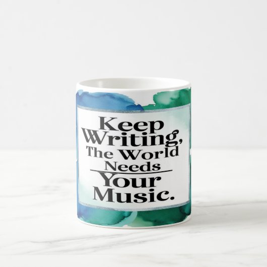 あなたの音楽が世界に必要なもの 書き続けよう コーヒーマグカップ (中央)