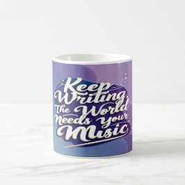 あなたの音楽が世界に必要なもの Keep Writing The World Needs Your コーヒーマグカップ