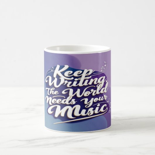 あなたの音楽が世界に必要なもの Keep Writing The World Needs Your コーヒーマグカップ (中央)