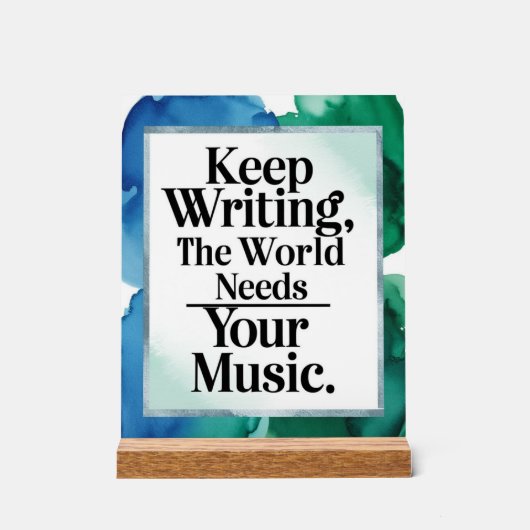 あなたの音楽が必要 世界に向けて書き続けよう アクリルサイン (正面)