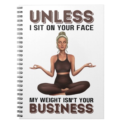 あなたの顔に座らない限り、あなたの問題じゃない ノートブック (正面)