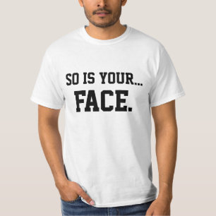 あなたの顔は従ってあります Tシャツ