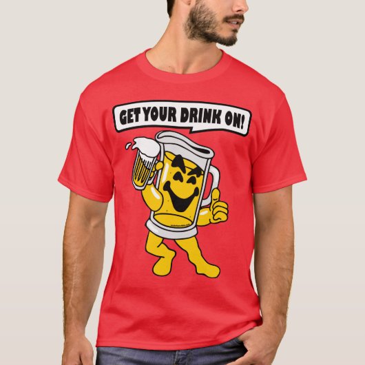 あなたの飲み物を得て下さい Tシャツ (正面)
