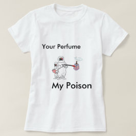 あなたの香水、私の毒 Tシャツ