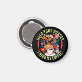 あなたの馬を保持 – 私のコーヒーが必要だ！おもしろい マグネット (正面/裏面)