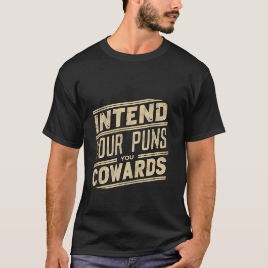 あなたの駄洒落にかけてみろ臆病者めが ----- Tシャツ (正面)