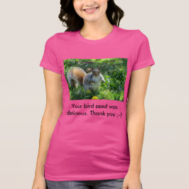 あなたの鳥の種はおいしい脂肪質のリスでした Tシャツ