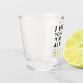 あなたの1日がお尻のように素敵であることを願ってる ショットグラス (左)