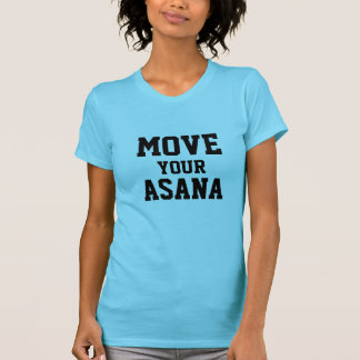 あなたのASANAのヨガのTシャツを動かして下さい Tシャツ