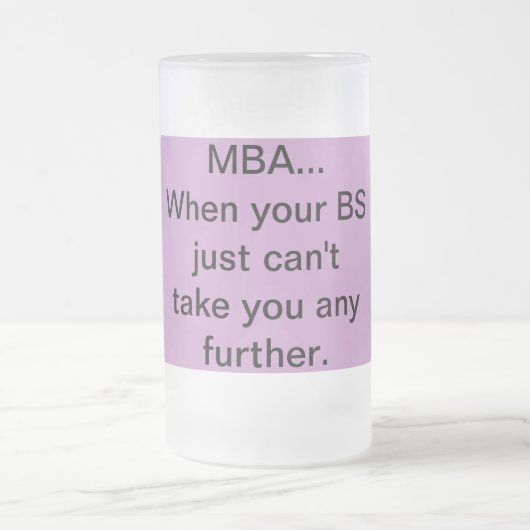 あなたのBSが促進するためにどうしても取ることができない場合のMBA フロストグラスビールジョッキ (中央)