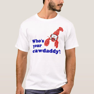 あなたのCrawdaddyはだれですか。 Tシャツ