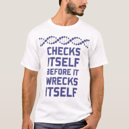 あなたのDNAの遺伝学を破壊する前にあなた自身を点検して下さい Tシャツ