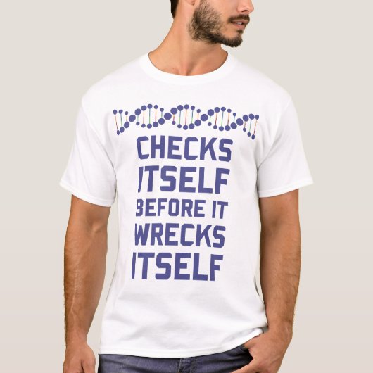 あなたのDNAの遺伝学を破壊する前にあなた自身を点検して下さい Tシャツ (正面)